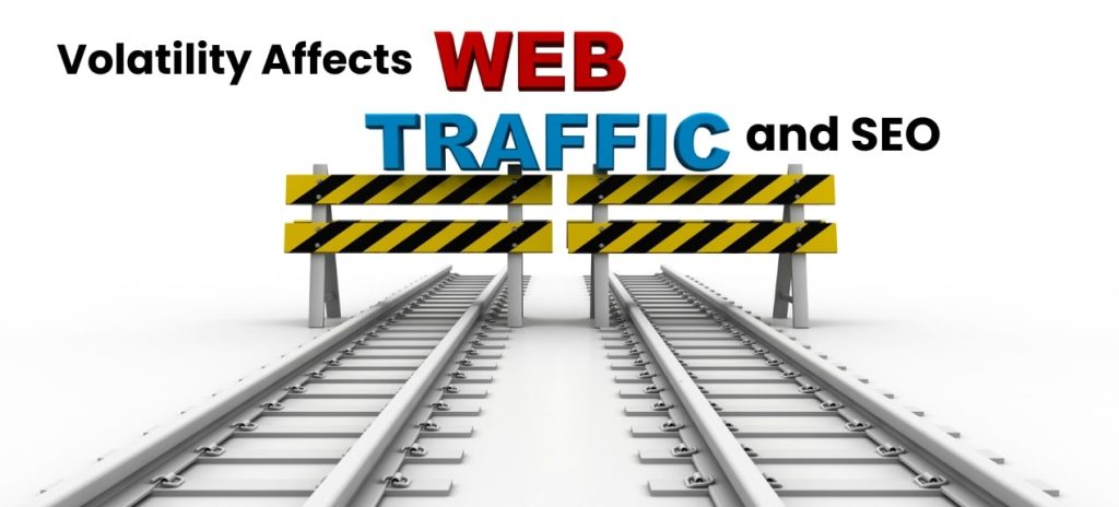 volatility affects on web traffic and seo